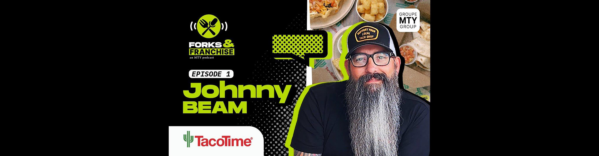 Promotional poster for Forks & Franchise Podcast with Johnny Beam, a TacoTime Canada franchise owner | Franchising Mexican Food: A TacoTime Canada Success Story Blog